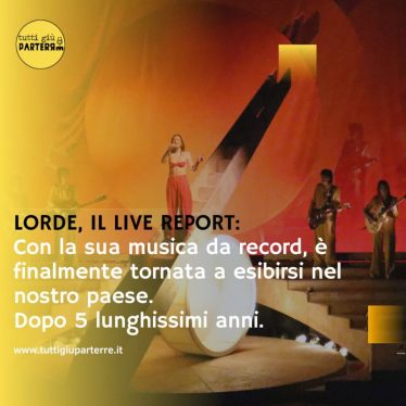 Lorde dal vivo in italia dopo 5 lunghissimi anni – il live report